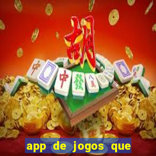 app de jogos que ganha dinheiro de verdade